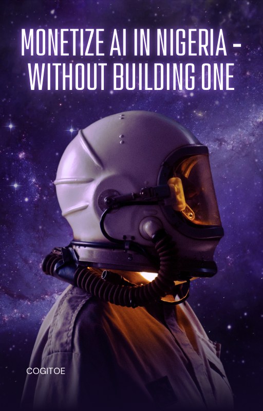 Monetize AI in Nigeria: Without Building One