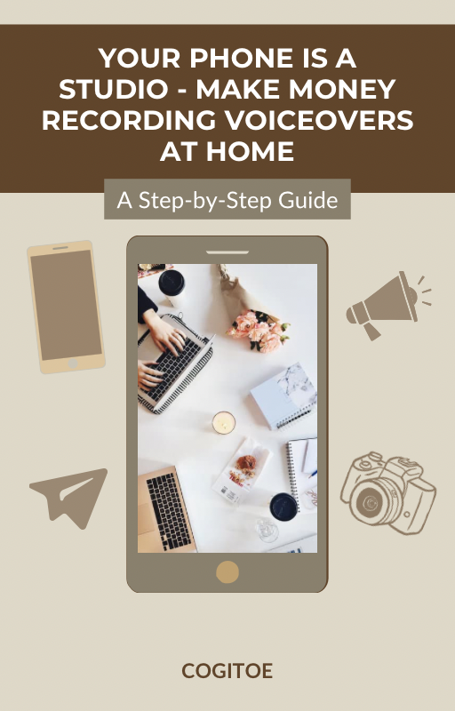 Your Phone Is A Studio: Make Money Recording Voice Overs at Home