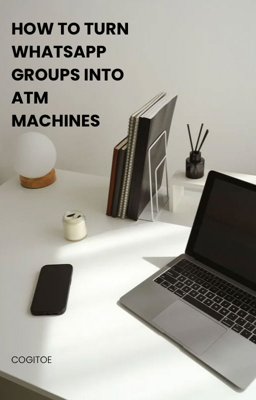 How to Turn WhatsApp Groups Into ATM Machines